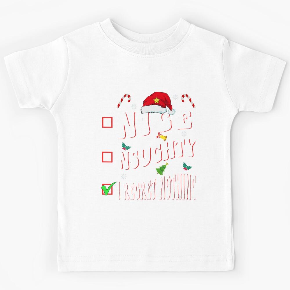 Nice Naughty I Regret Nothing family christmas List santa Kids T-Shirt 100