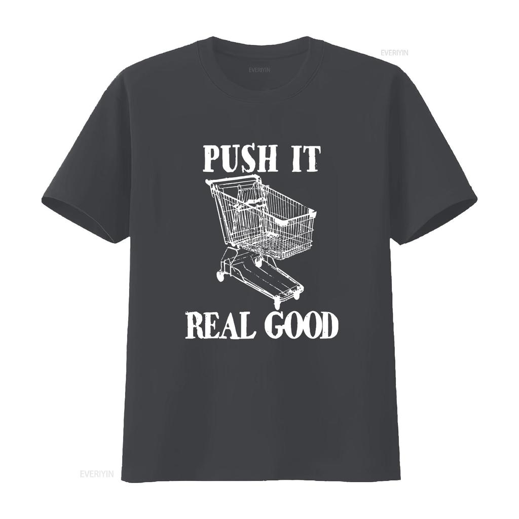 Push It Real Good Funny Grocery Store Shopping Cart T Shirt Vintage Washed Unisex Stretched Designer Clothes Fashion Homme
