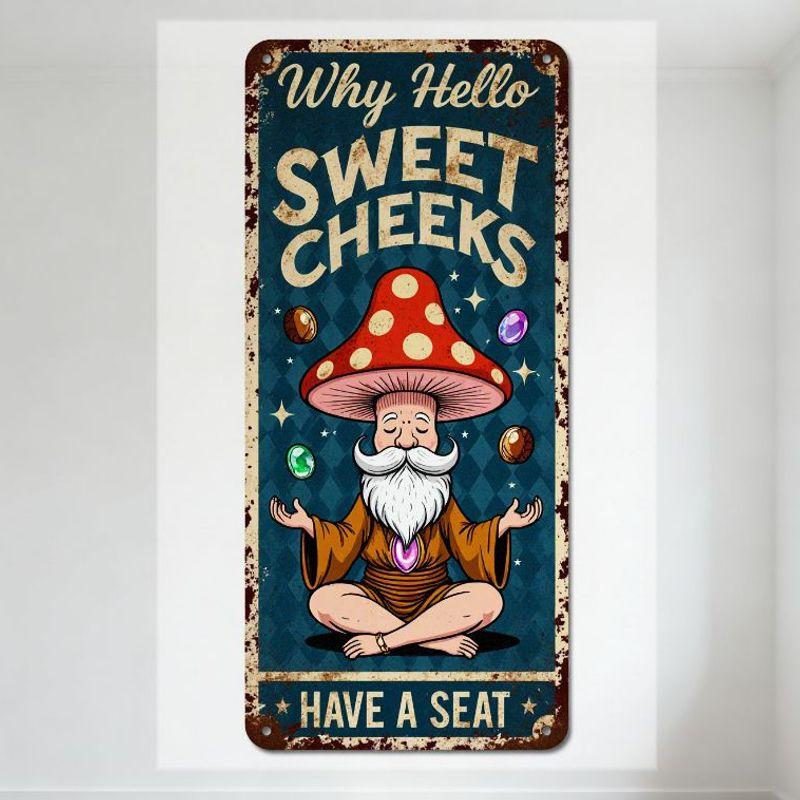 

Vintage Rusty Metal Sign Why Hello Sweet Cheeks Meditative Mushroom Head Figure Colorful Orbs Wall Art for Home Cafe Bar Man C 20x30cm（7.8x11.8inch）