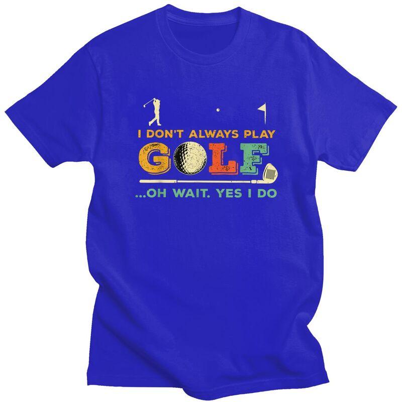 Custom Fashion Funny Golf Quote T Shirts Men Short Sleeve Tshirt Streetwear Tee 100 Cotton Slim Fit Tshirt Gift
