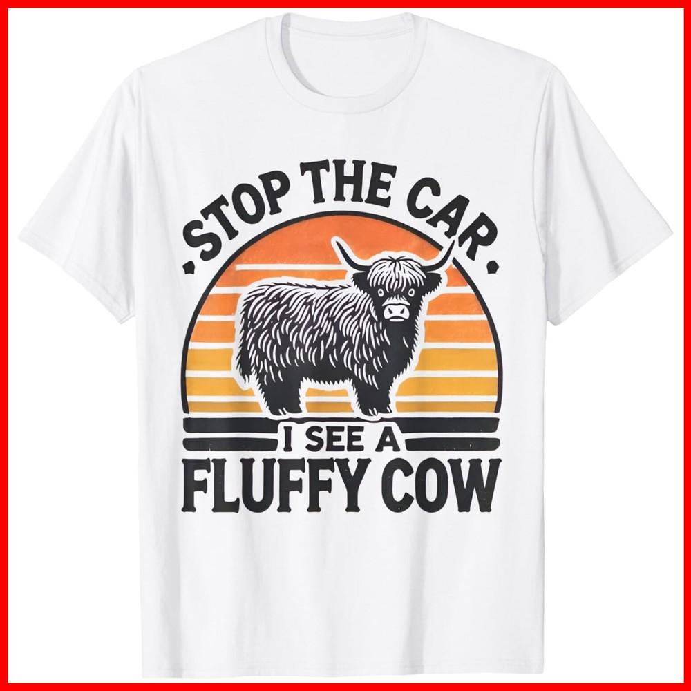 Stop The Car I See Fluffy Cow Retro Highland Cow Lover White Cotton T-Shirt Unisex T-Shirt XXXXL