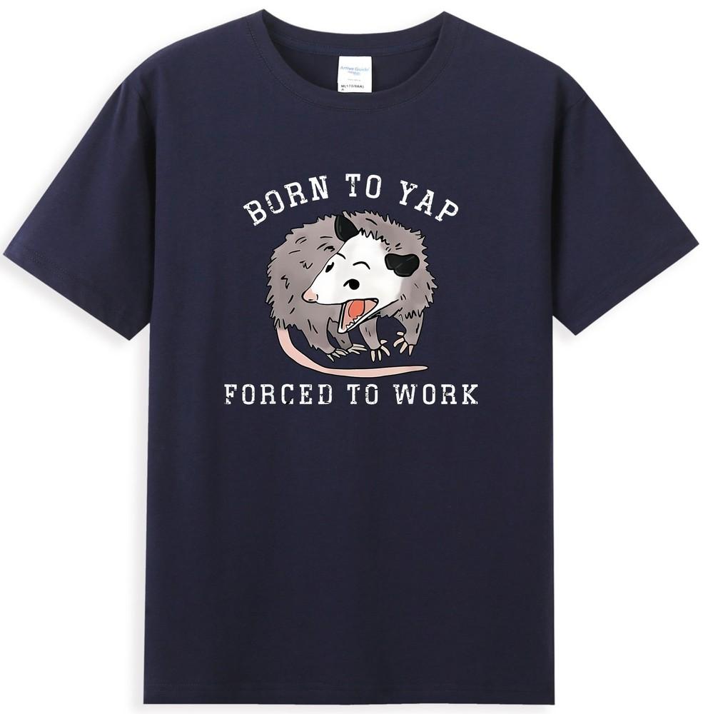 Possum Born To Yap Forced To Work Unisexs Tshirt S