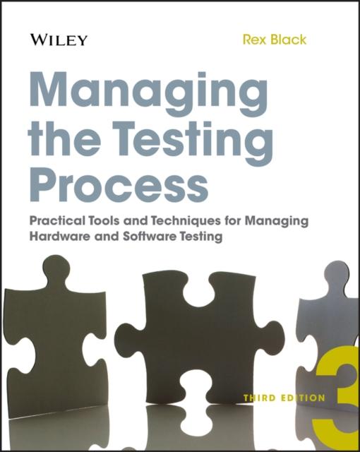 The Managing the Testing Process : Practical Tools and Techniques for Managing Hardware and Software Testing Book