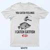 Funny Catfishing Shirt, You Catch Feelings, I Catch Catfish Premium T-Shirt