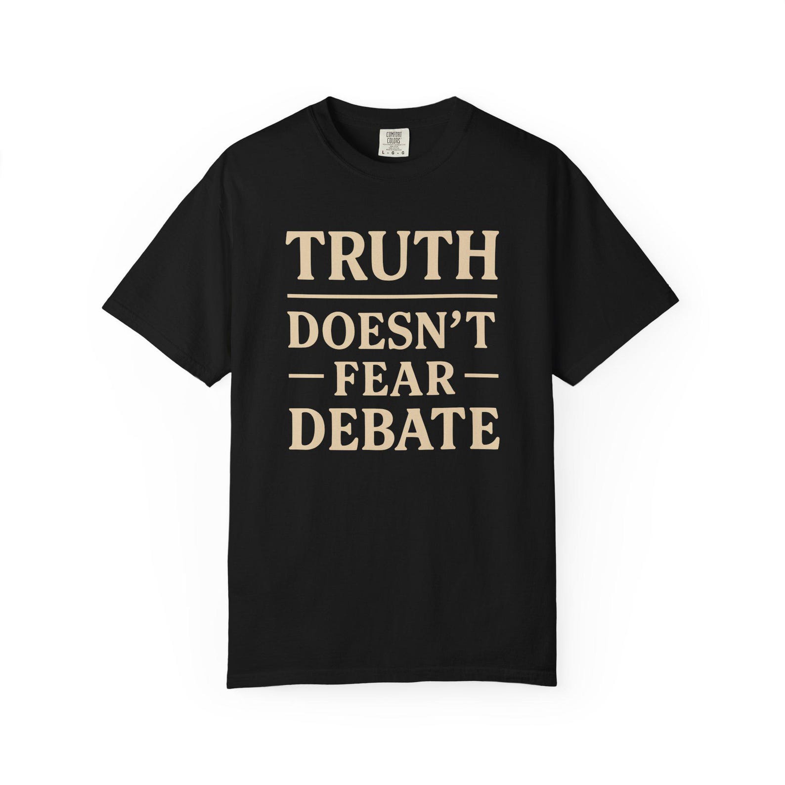 Truth Doesn t Fear Debate T-Shirt: Free Speech Comfort Colors 1717 Tee L