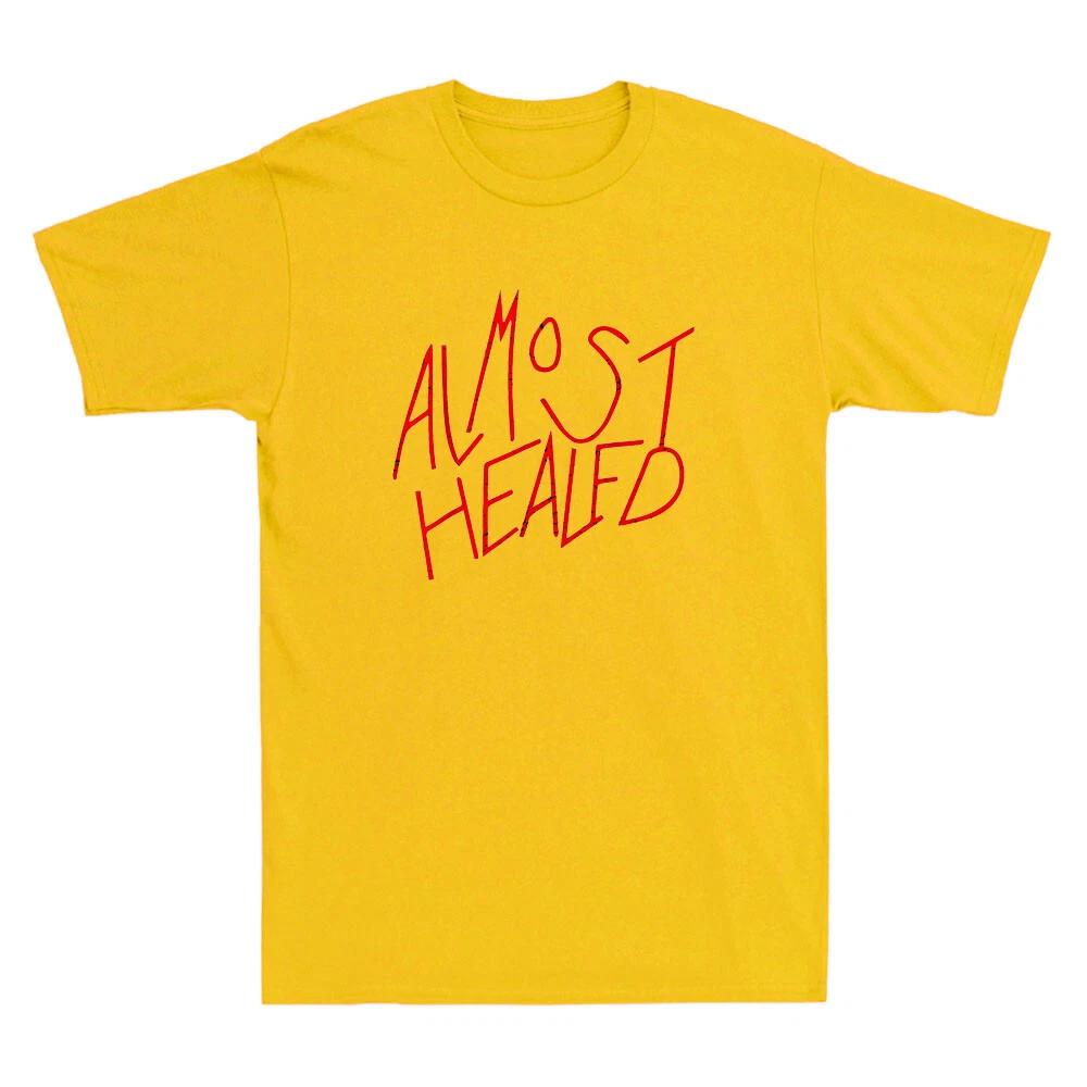 Almost Healed Funny Quote Saying Gifts Vintage Men s Short Sleeve T-Shirt Cotton M