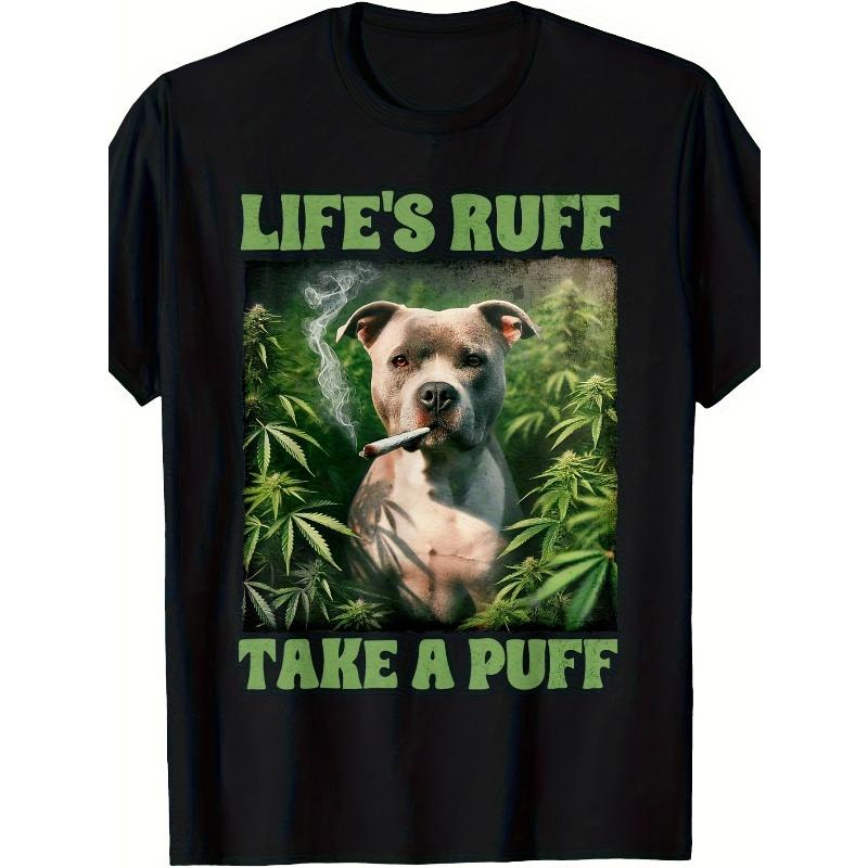 

European sizes Men s Crew Neck T-Shirt | Life S Ruff Take a Puff Slogan with Pitbull Dog & Leaf Print 4XL чорний