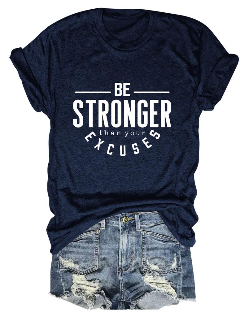 Summer Crewneck Casual Tshirt Be Stronger Than Your Excuses Printed New Loose Fashion Shortsleeved Top Allmatch Womens Pull