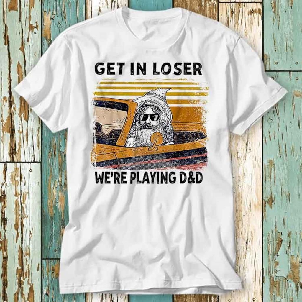 Get In Loser We're Playing D&D Funny Retro Vintage T-Shirt Top Design Unisex Ladies Mens Tee Retro Fashion Vintage Shirt S894