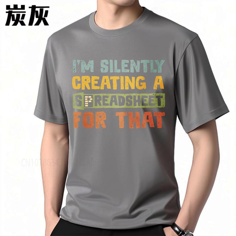 Graphic summer For men tshirt Im Silently Creating A Spreadsheet For That Short Sleeve Relaxed Fit O Neck Top tees