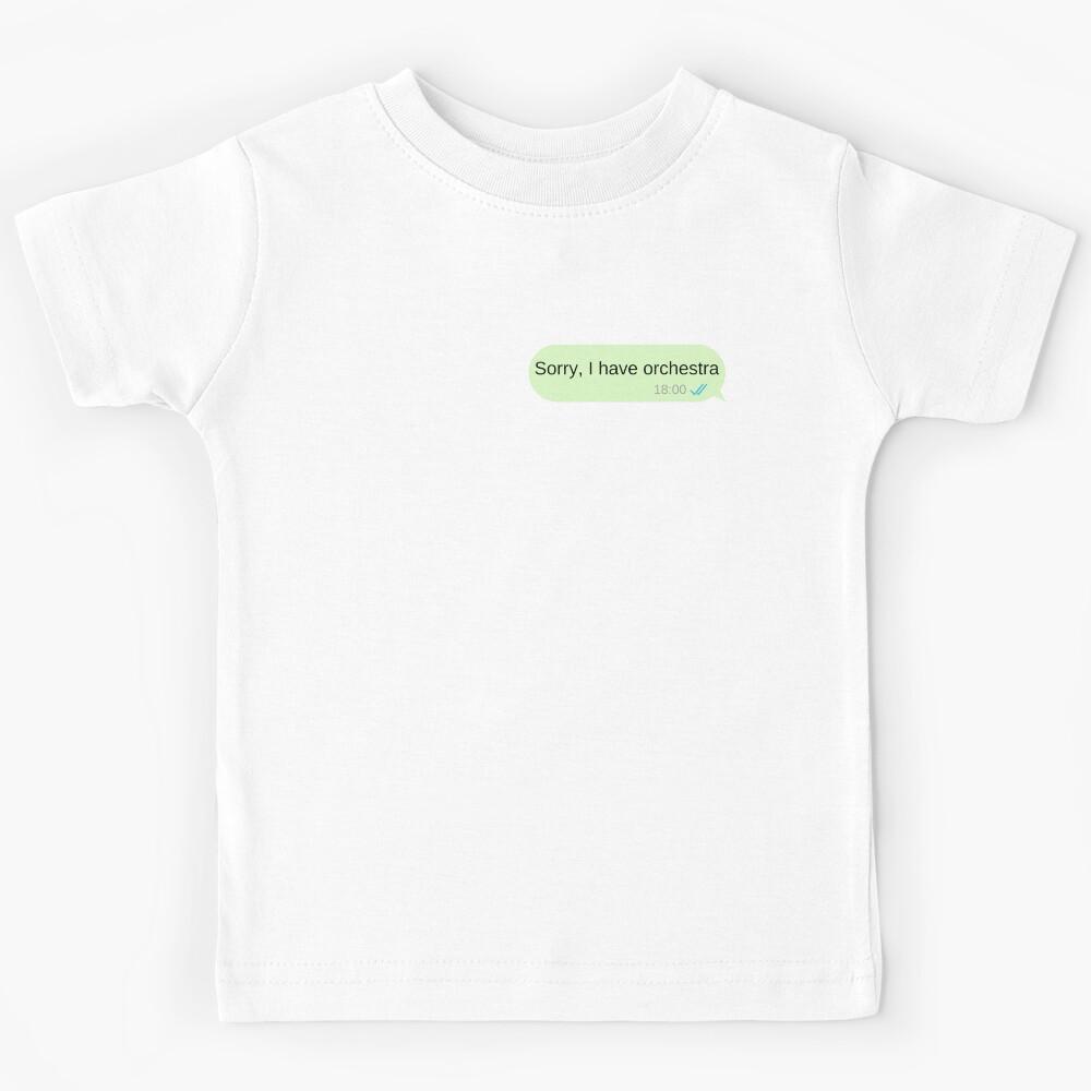 Sorry, I have orchestra text message Kids T-Shirt 140