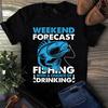Men's and Women's T-shirts Weekend Forecast Fishing With a Chance of Drinking Fishing Gift
