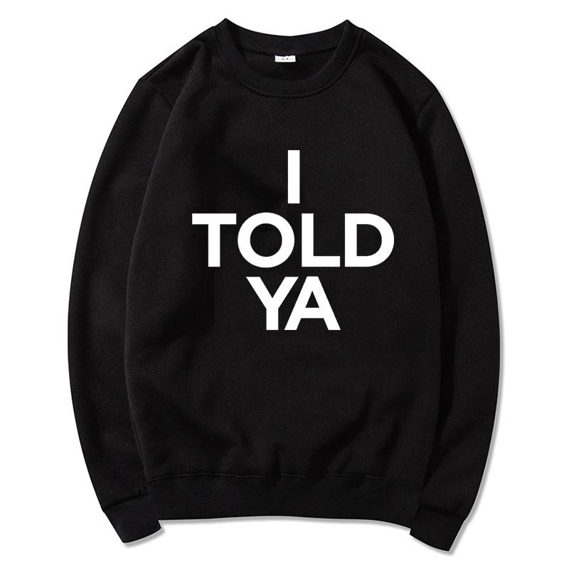 

I TOLD YA Kawaii/милая Графическая толстовка с капюшоном для женщин/мужчин с длинным рукавом Осенне-зимняя флисовая одежда Свободный повседневный свитер Одежда 4XL