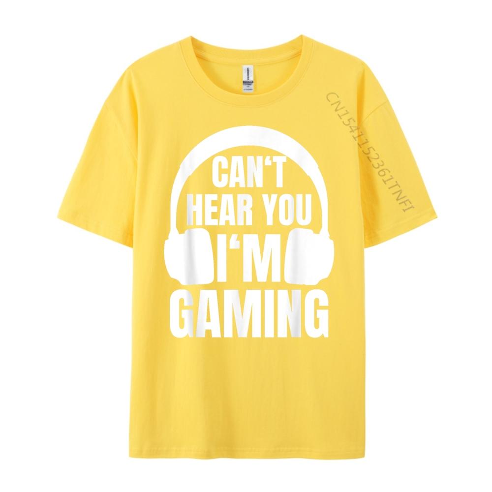 Gamer Can T Hear You I M Gaming Computer Nerd 3d Printed T Shirts Spring Cotton T Shirt Men Outdoor
