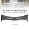Front Windscreen Cowl Panel LR096164 For Land Rover Range Rover Sport L320