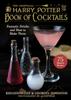 The The Unofficial Harry Potter???Inspired Book of Cocktails : Fantastic Drinks and How To Make Them Book