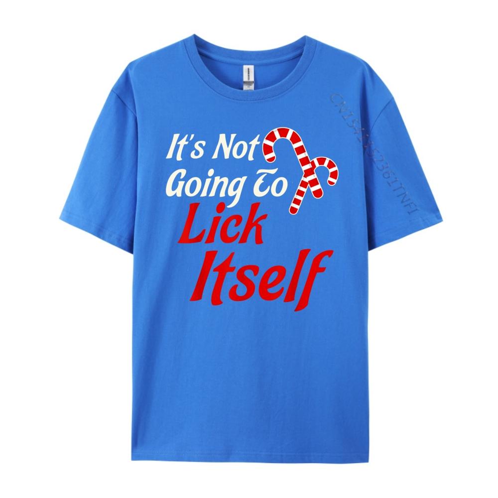 Its Not Going to Lick Itself Adult Short Sleeve Funny Christmas Oversized T Shirt Men TShirt Printed On