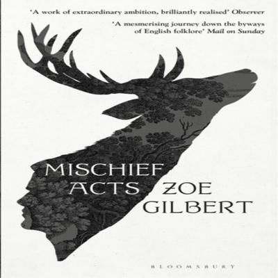 Mischief Acts by Zoe Gilbert Paperback Book 9781526628794