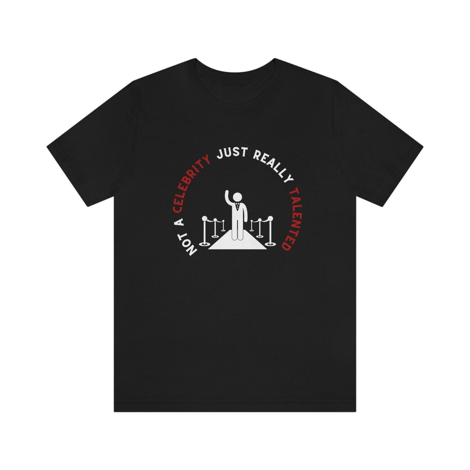 Not A Celebrity; Unisex Jersey Short Sleeve Tee S