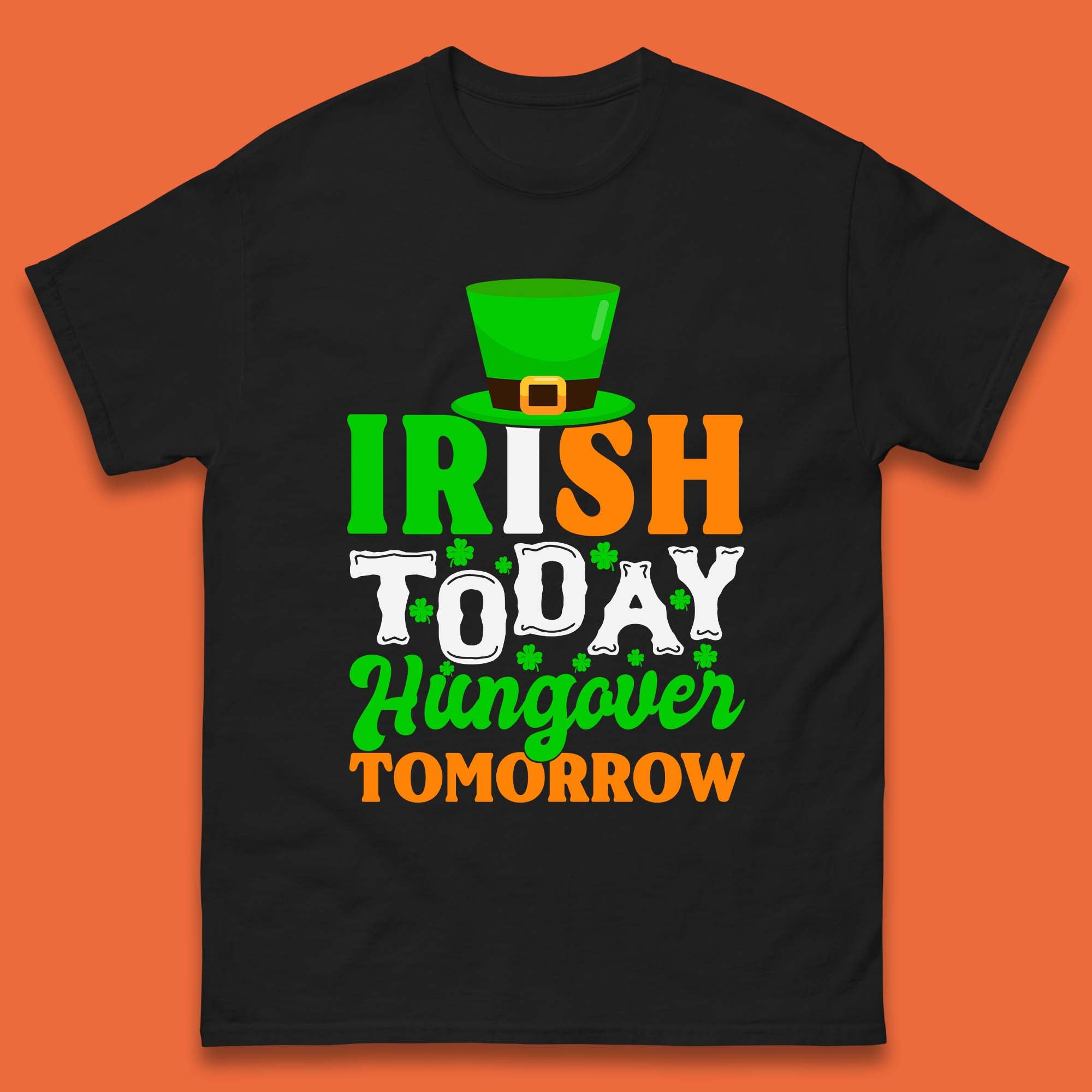 Irish Today Hungover Tomorrow Mens T-Shirt Womens Tops Tees XL