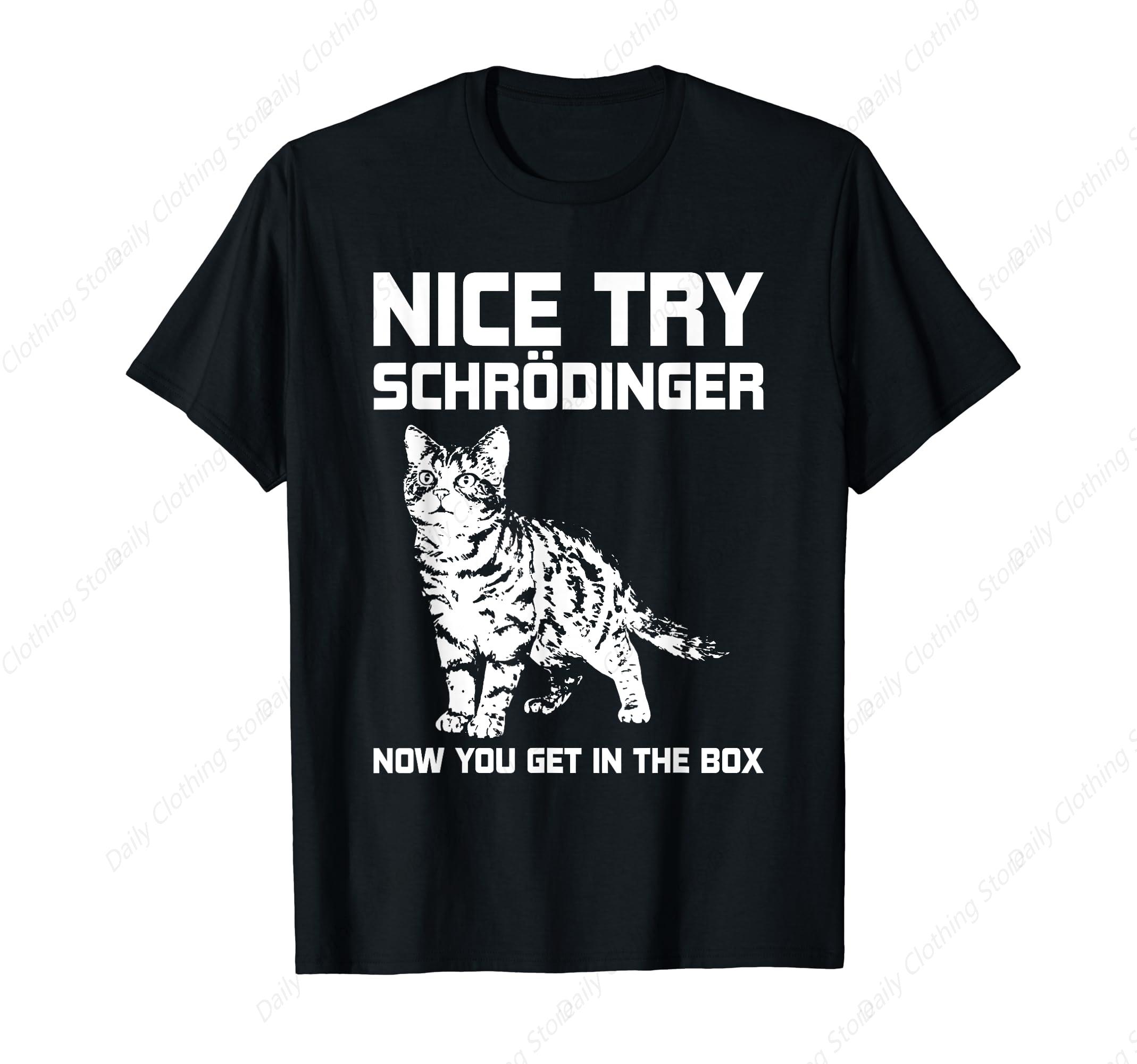 Funny Science Gift SchrodingerS Cat Quote Physics TShirt Leisure Unisex Women Tee Daily Soft Unisex Clothing Cotton Tops S