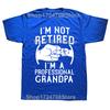 I'm Not Retired I'm A Professional Grandpa Idea Grandfather Gift New T-Shirt Short Sleeve Cotton T Shirts Camisetas