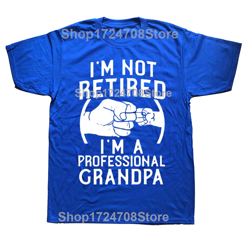 I'm Not Retired I'm A Professional Grandpa Idea Grandfather Gift New T-Shirt Short Sleeve Cotton T Shirts Camisetas