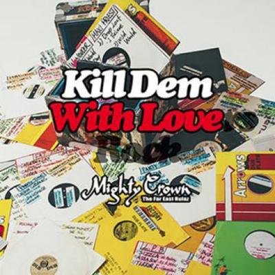 Mix-CD MIGHTY CROWN Kill Dem With Lovers Rock KDWL1 Mighty Crown JP 2018 Japan Japanischer Club Dance Gebraucht