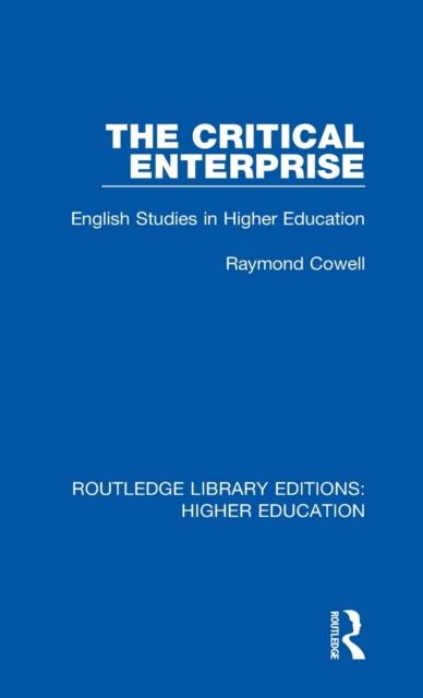 The The Critical Enterprise : English Studies In Higher Education Book