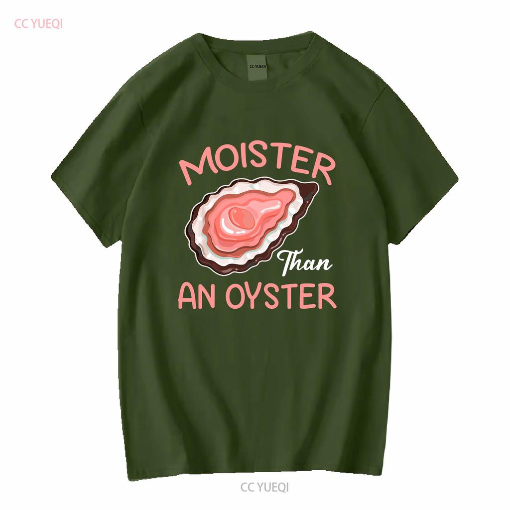 Moister Than An Oyster Funny Shucking T Shirt Size S 5XL vintage Washed Top For Everyday Wear Versatile Slightly fashion