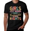 Girls Just Want To Have FundaUnisextal Rights TShirt Creative Graphic Tee Shirt