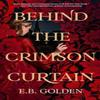 Behind the Crimson Curtain by E.B. Golden Paperback Book 9781662523243