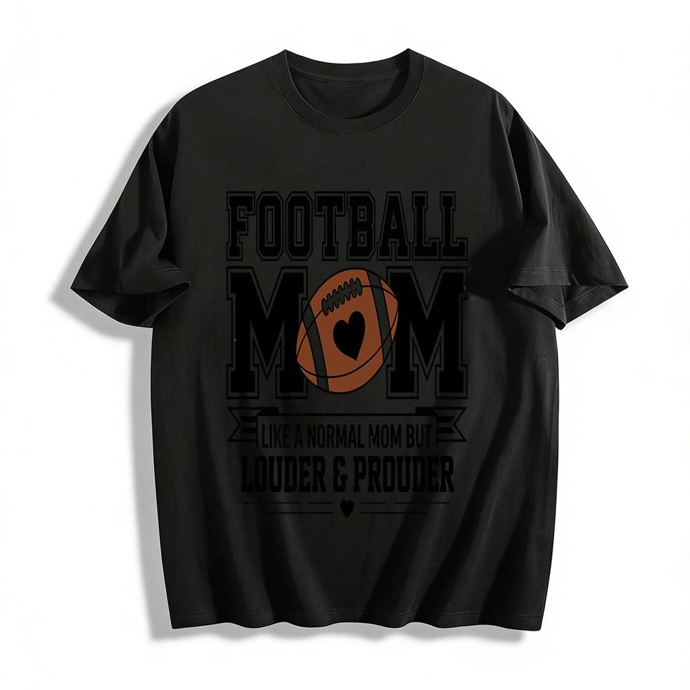

Football Mom Graphic Tee Louder And Prouder Than Normal Mom Pure cotton T-shirt XXS