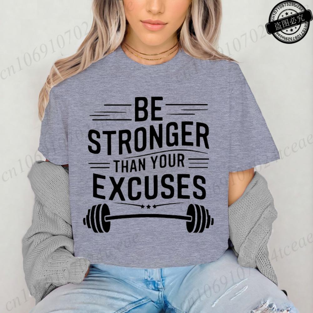 Be Stronger Than Your Excuses Print Streetwear T-shirt Harajuku Clothes Fashion Girls Tshirt Summer Tee Casual Female O-Neck Top M