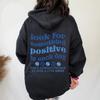 Look for Something Positive In Each Day Back Print Hoodies Positive Saying Women Aesthetic Hoody's Sweartshirt Tumblr Hoodie