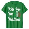 Kiss Me Im Italian St Patricks Day Italia Italy Italiano T-Shirt Rife Tshirts Cotton Tops Shirt Unique