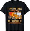 I Love The Smell Of Wet Concrete In The Morning Gift Unisex T-Shirt