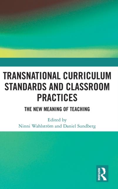 The Transnational Curriculum Standards and Classroom Practices : The New Meaning of Teaching Book