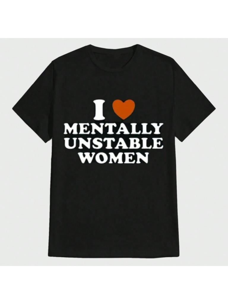I Love Mentally Unstable Women T-shirt