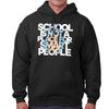 School Is Not A Place For Smart People Quote Hoodie Hooded Sweatshirt Men Women