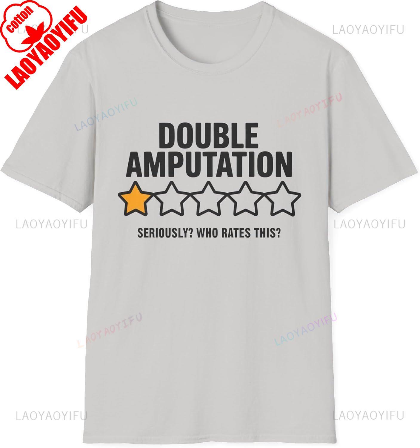 Funny Double Amputation TShirt Amputee Shirt with Humor and 1 Star Review Graphic T Shirts Woman Man Summer Cotton T Shirt S