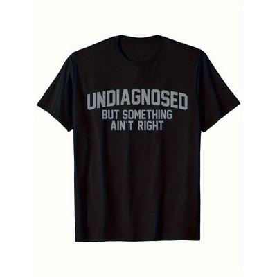 Men'S Funny "Undiagnosed But Something Ain't Right" Graphic T-Shirt - Heavyweight Crewneck Tee with Bold White Text, Casual Fit Short Sleeve Shirt