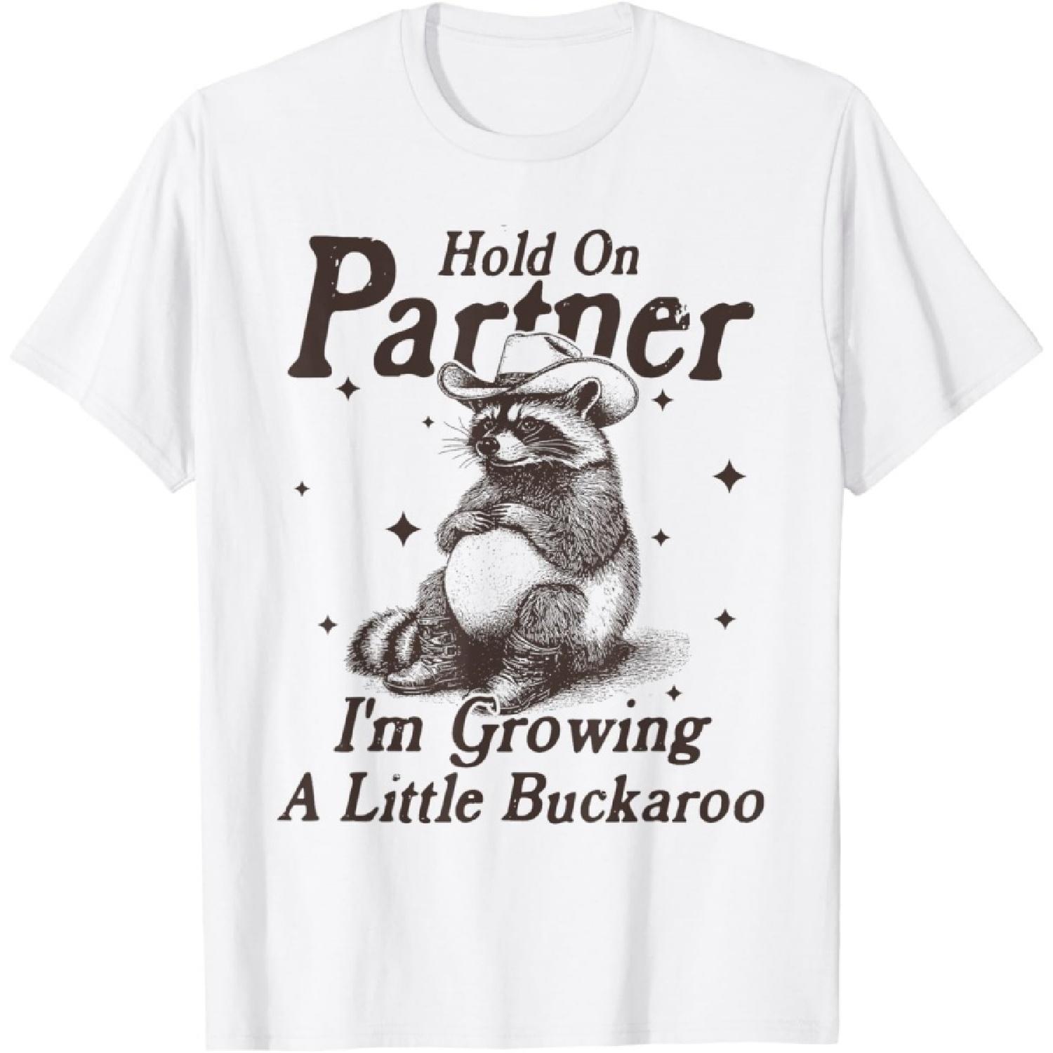 Hold On Partner I m Growing A Little Buckaroo Funny Raccoon T-Shirt XXXXXL белый