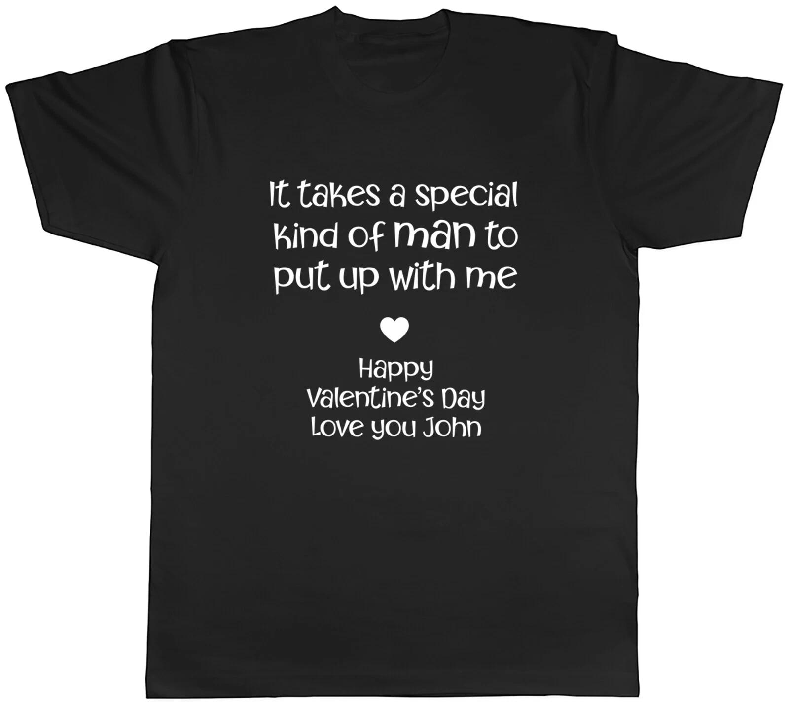 Personalised Special Man To Put Up With Me Valentines Day Men Unisex T-Shirt Tee XXXXL