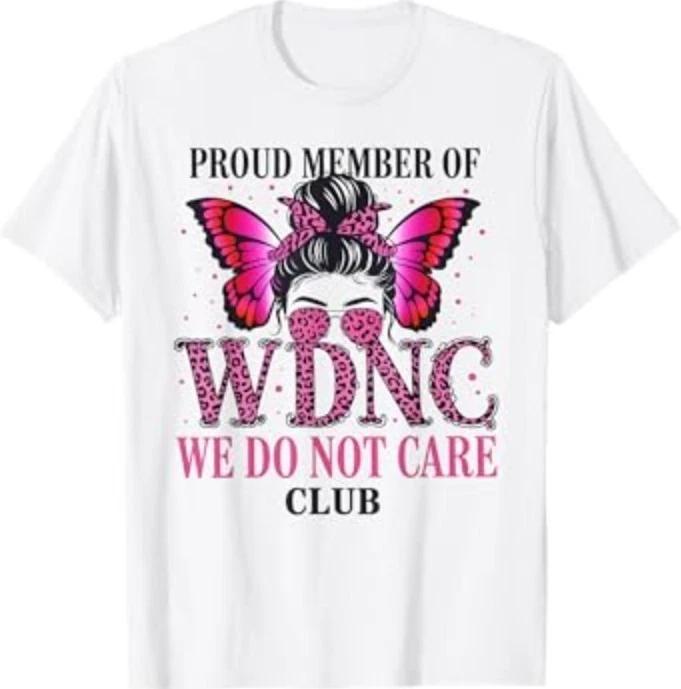 

Proud Member of WDNC We Do Not Care Club T-Shirt M