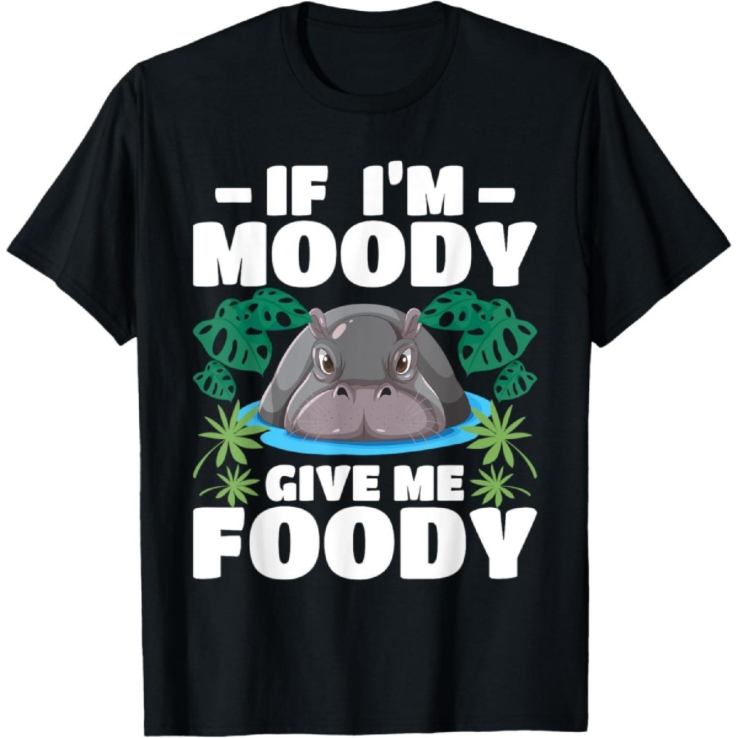 If I m Moody Give Me Foody - Hippo Lover Hippopotamus Zoo T-Shirt S