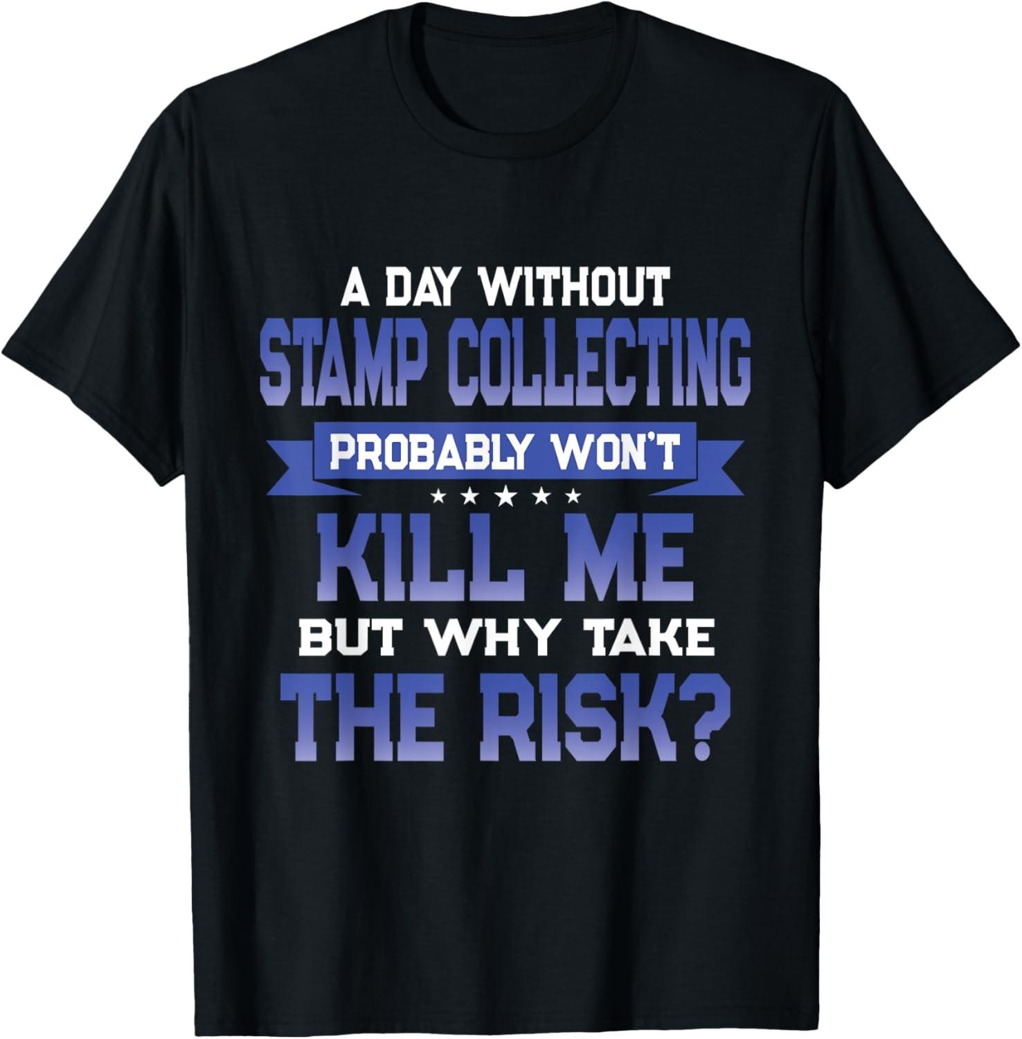 Funny Stamp Collecting Quote - Postage Stamps Themed Novelty T-Shirt S