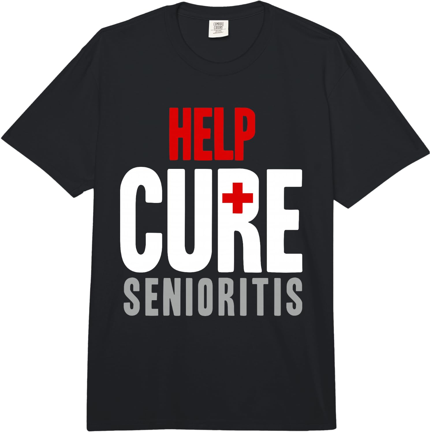 Funny Help Cure Senioritis High School Life Graduating Gift Comfort Colors Adult Heavyweight Unisex T-Shirt XXL