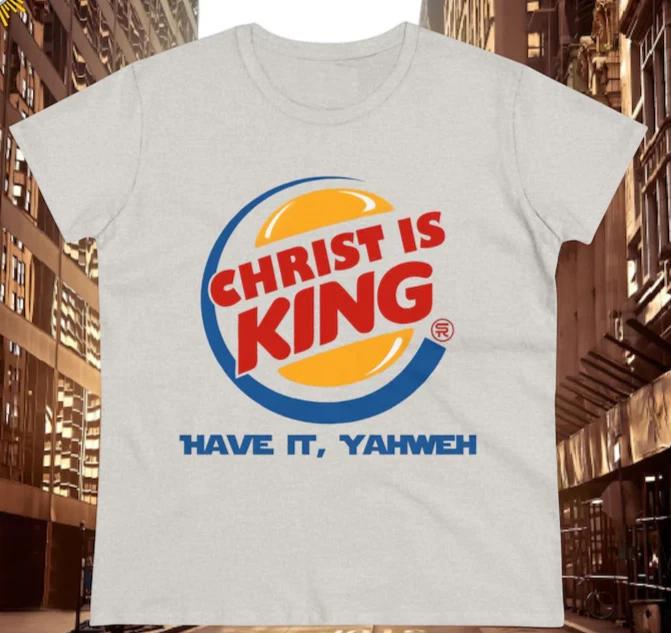 HOT NEW!!! Christ Is King Have It Yahweh T-Shirt Unisex All Sizes S-5XL S