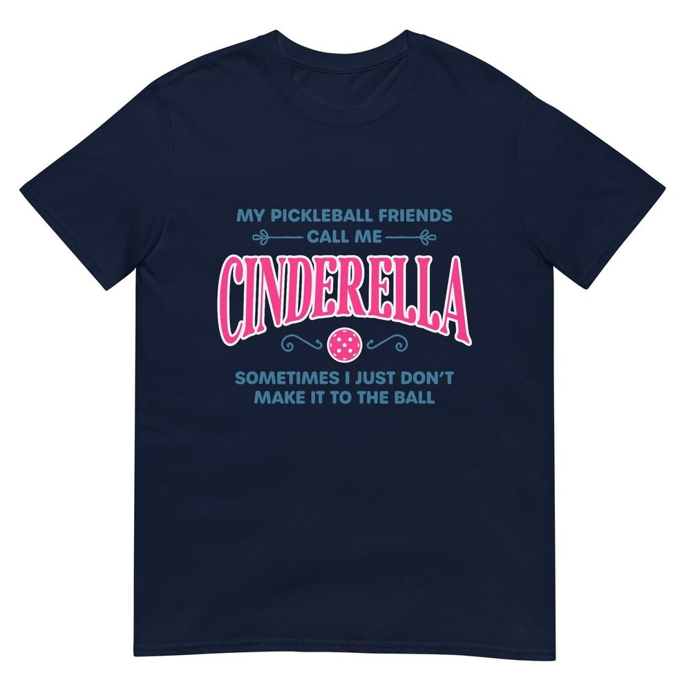 Funny Pickleball Cinderella Unisex Gift Player Joke Tshirt S